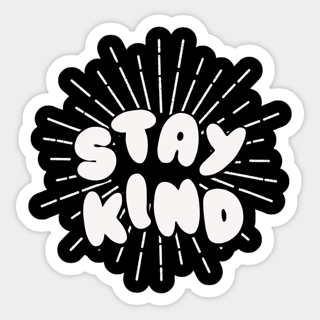 stay kindness be kind motivational kindness Sticker by teemarket